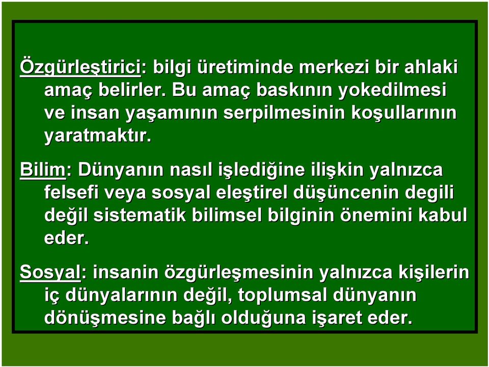 Bilim: : DünyanD nyanın n nasıl l işledii lediğine ine ilişkin yalnızca felsefi veya sosyal eleştirel düşüncenin d degili değil