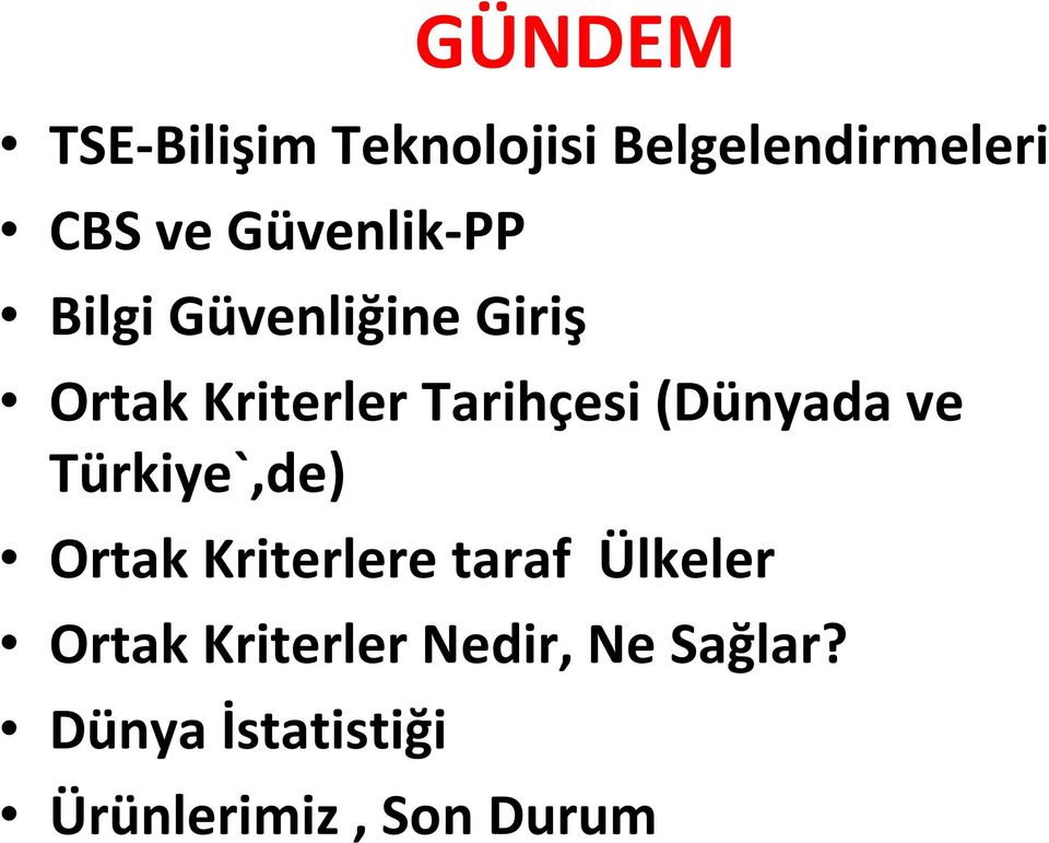 (Dünyada ve Türkiye`,de) Ortak Kriterlere taraf Ülkeler Ortak