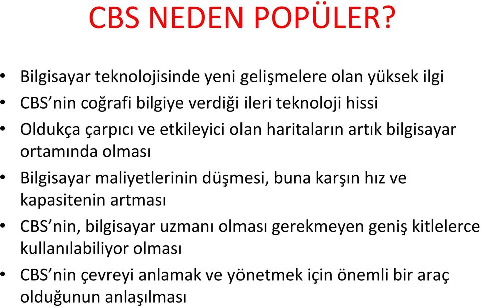 hissi Oldukça çarpıcı ve etkileyici olan haritaların artık bilgisayar ortamında olması Bilgisayar maliyetlerinin