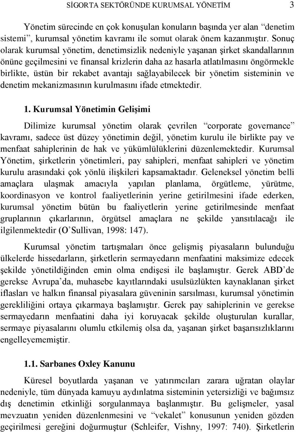 avantajı sağlayabilecek bir yönetim sisteminin ve denetim mekanizmasının kurulmasını ifade etmektedir. 1.