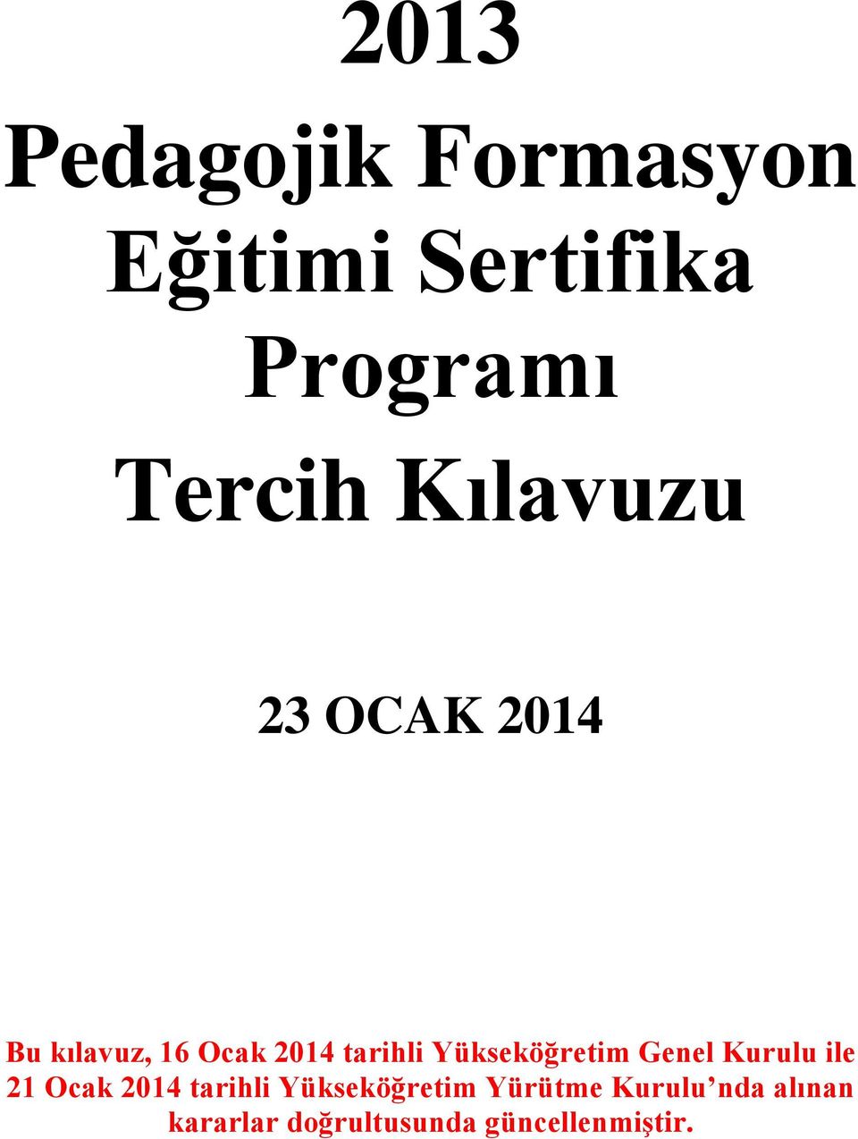 Yükseköğretim Genel Kurulu ile 21 Ocak 2014 tarihli