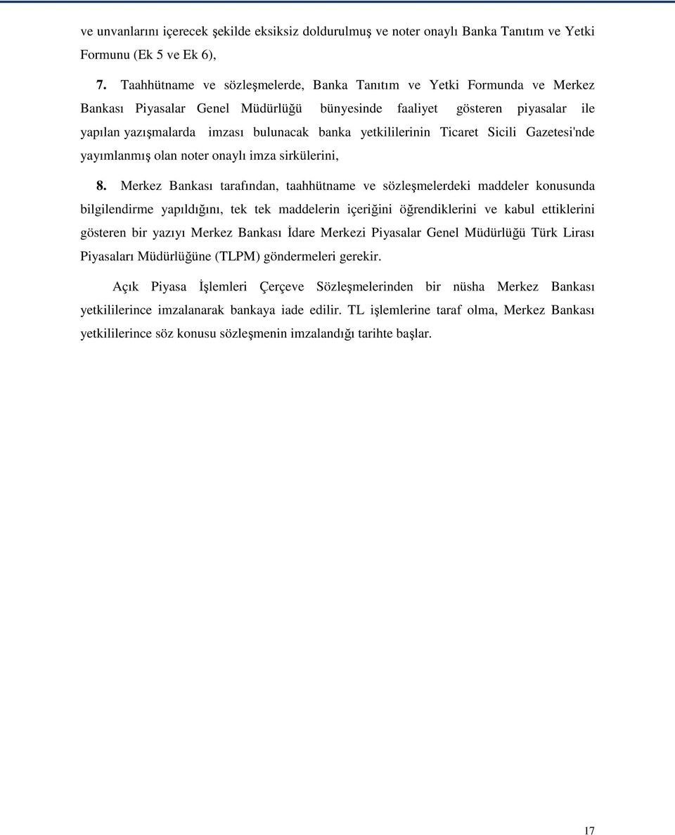 yetkililerinin Ticaret Sicili Gazetesi'nde yayımlanmış olan noter onaylı imza sirkülerini, 8.