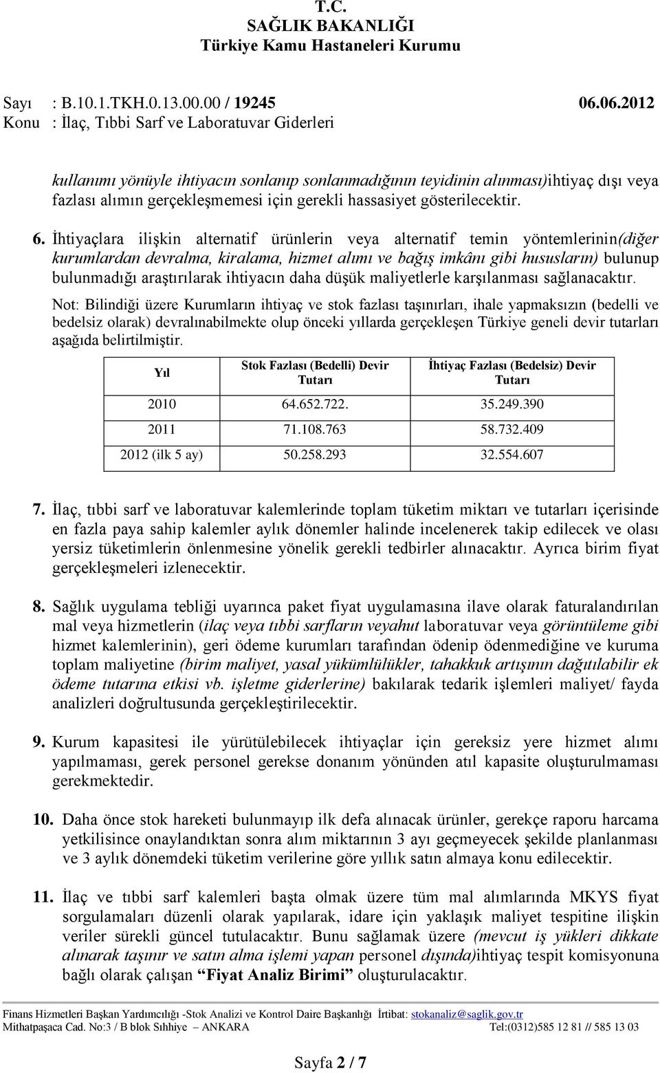 ihtiyacın daha düşük maliyetlerle karşılanması sağlanacaktır.