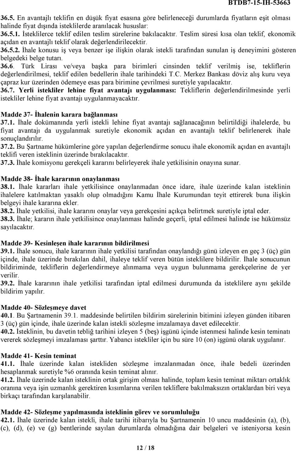 İhale konusu iş veya benzer işe ilişkin olarak istekli tarafından sunulan iş deneyimini gösteren belgedeki belge tutarı. 36.