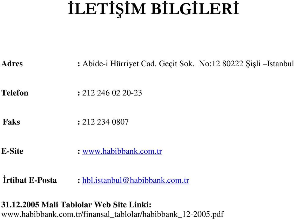 E-Site : www.habibbank.com.tr İrtibat E-Posta : hbl.istanbul@habibbank.com.tr 31.