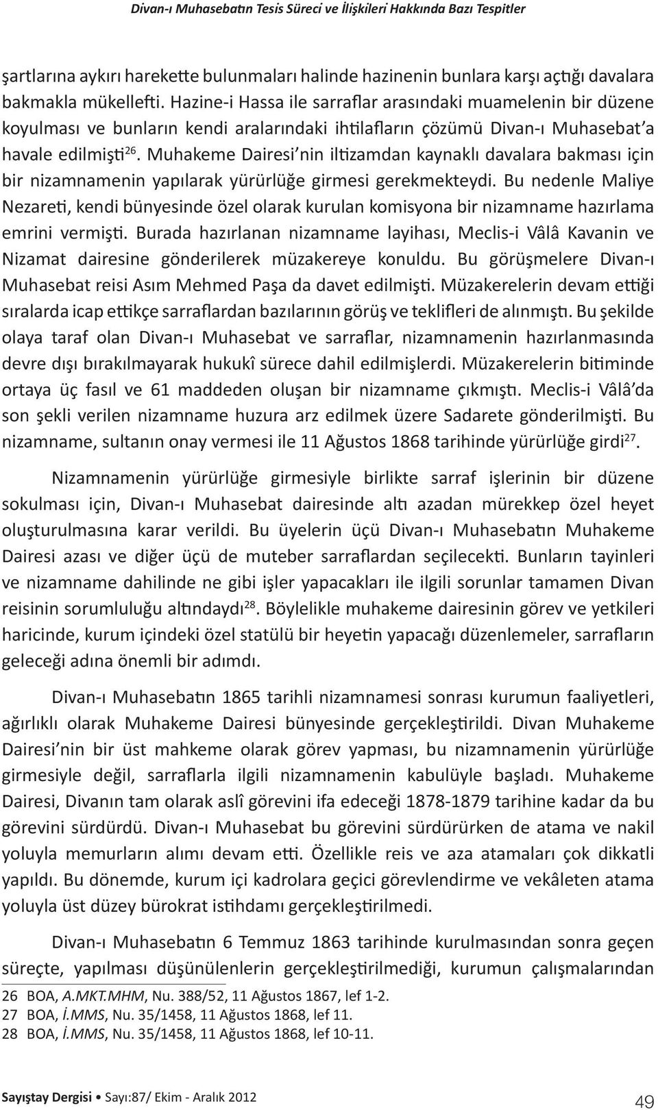 Muhakeme Dairesi nin iltizamdan kaynaklı davalara bakması için bir nizamnamenin yapılarak yürürlüğe girmesi gerekmekteydi.