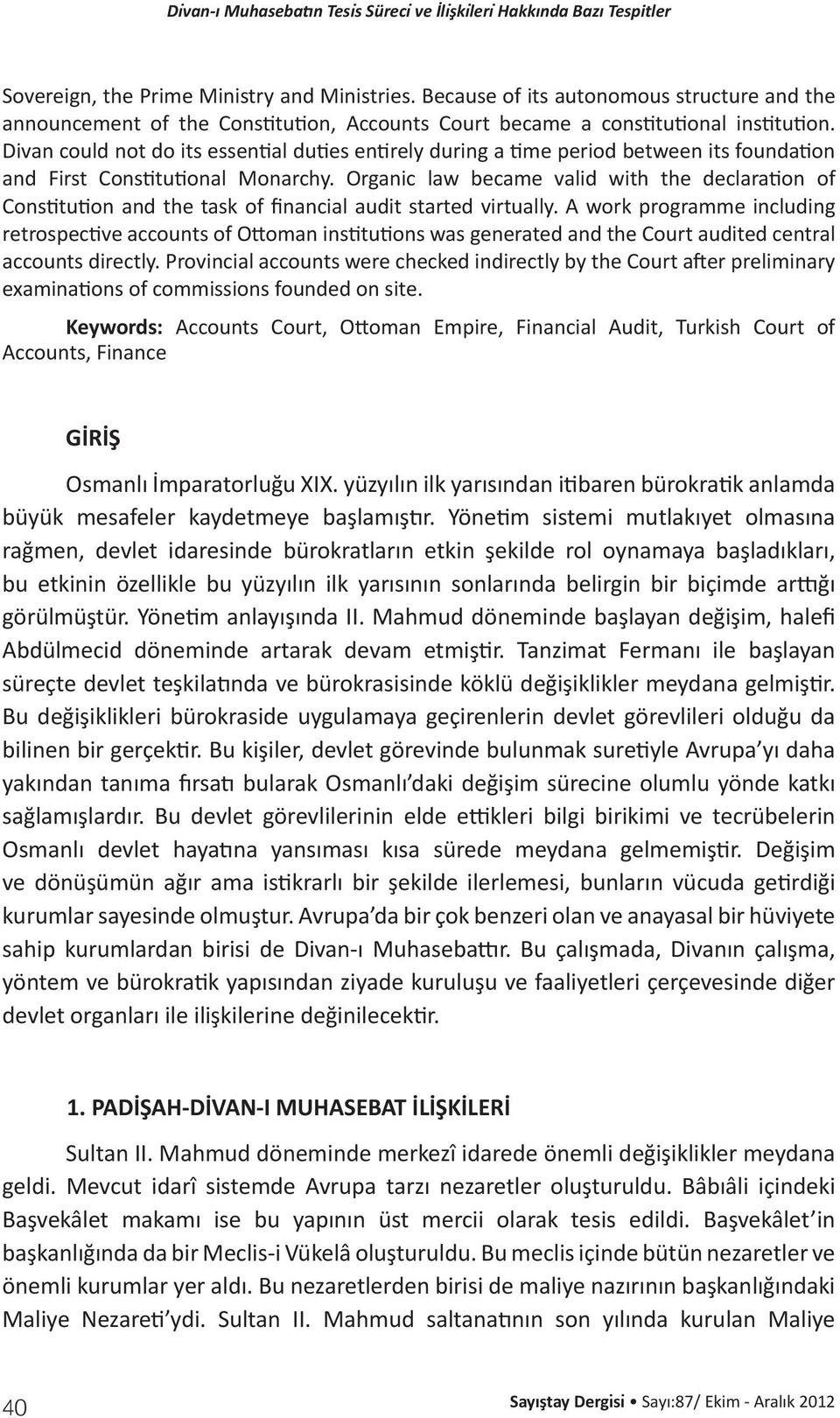 Organic law became valid with the declaration of Constitution and the task of financial audit started virtually.