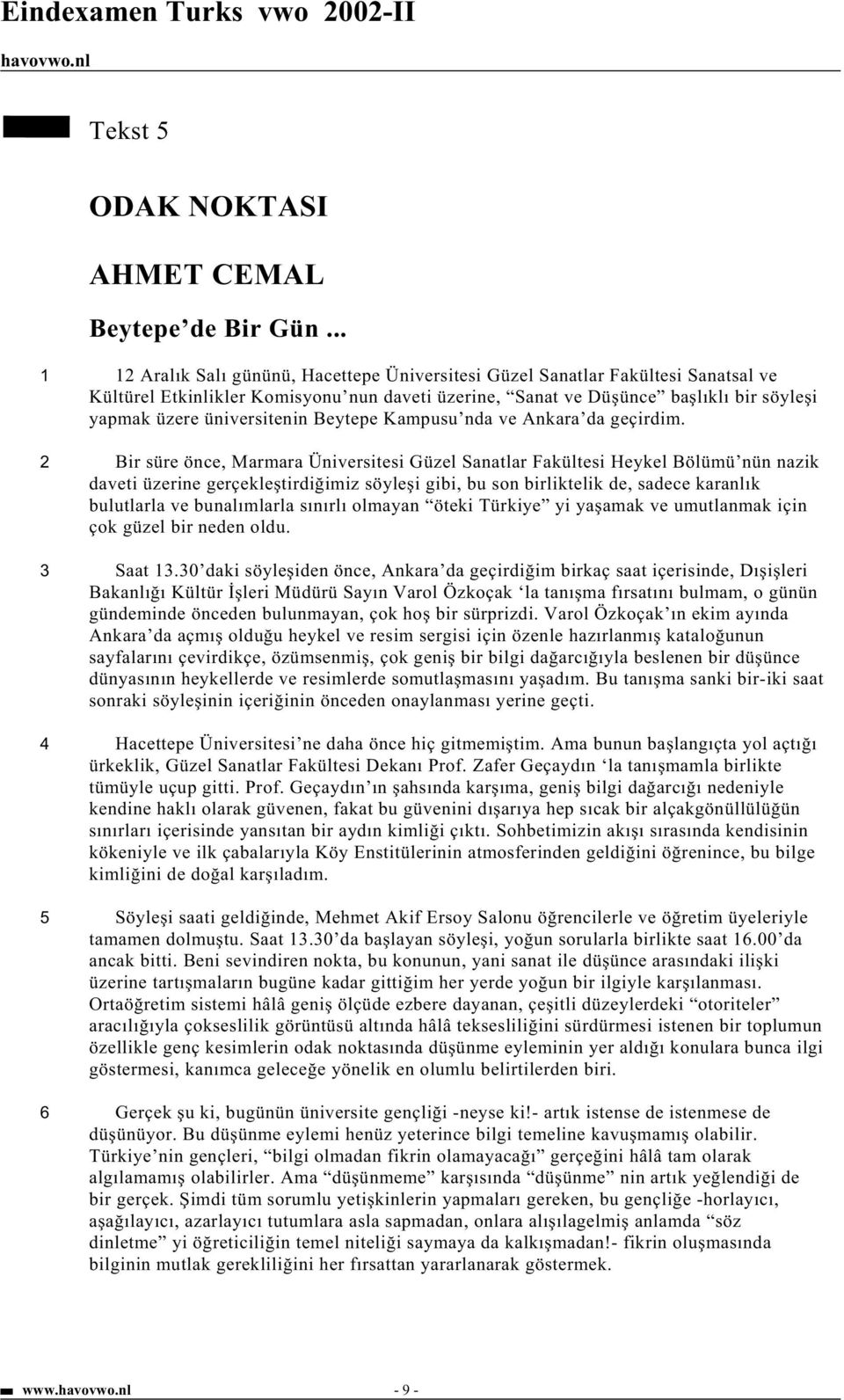 üniversitenin Beytepe Kampusu nda ve Ankara da geçirdim.