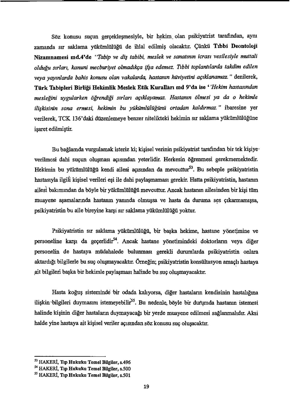 Tzbbi toplantdarda takdim edilen veya yayudarda bahis konusu olan vakalarda, hasten= haviyetini aczklanamaz.