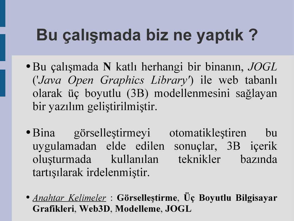 boyutlu (3B) modellenmesini sağlayan bir yazılım geliştirilmiştir.