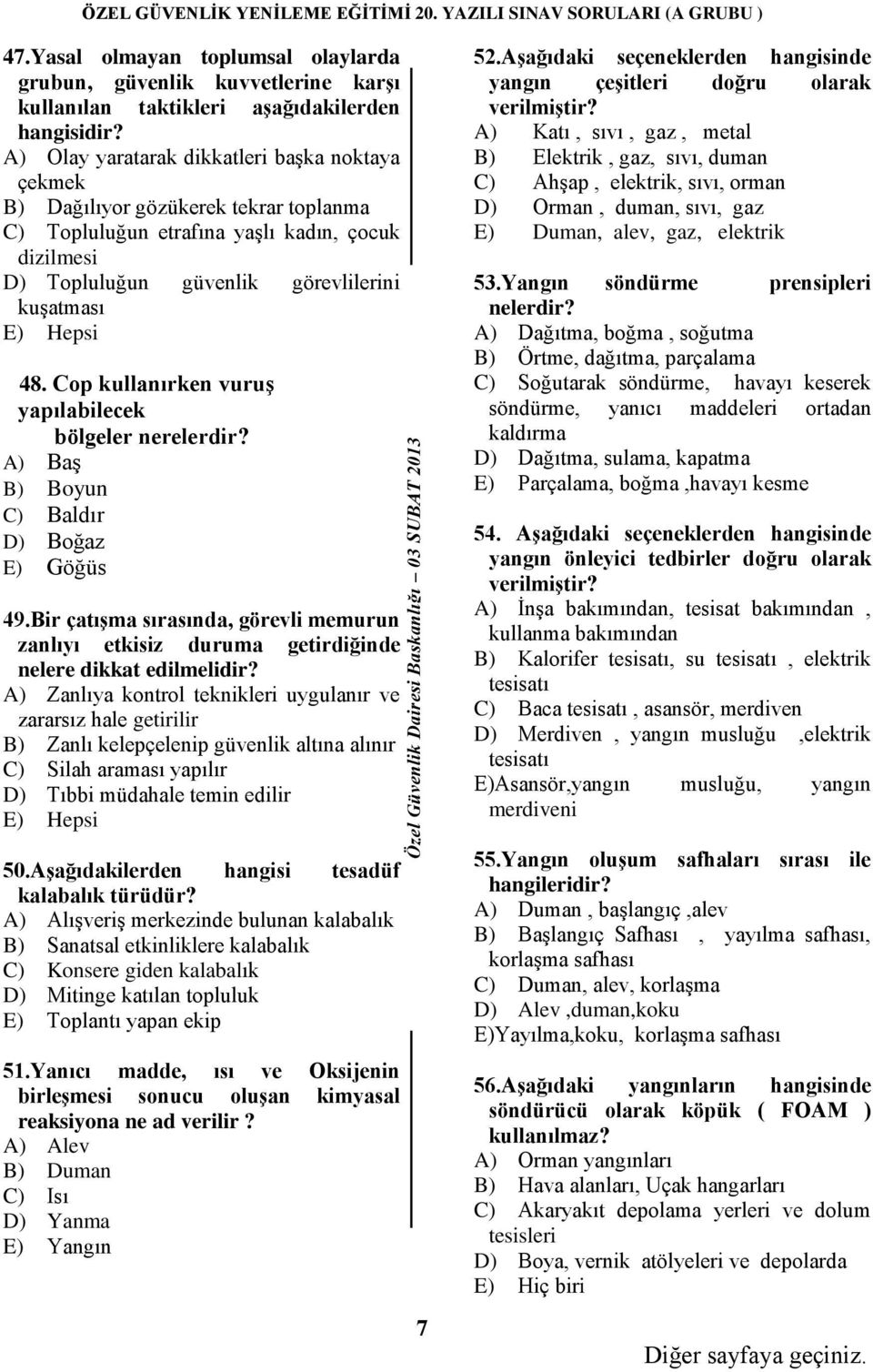 Cop kullanırken vuruģ yapılabilecek bölgeler nerelerdir? A) Baş B) Boyun C) Baldır D) Boğaz E) Göğüs 49.