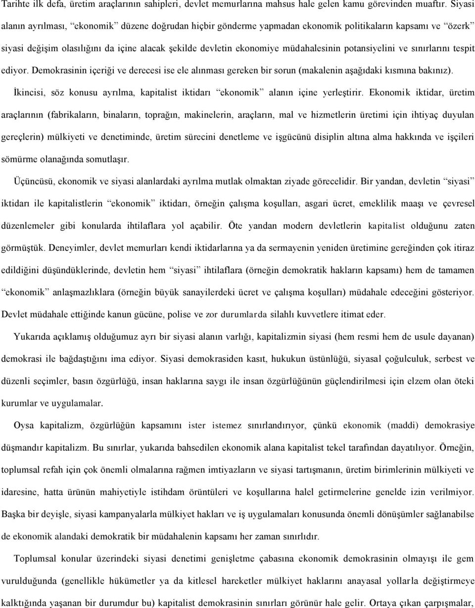 potansiyelini ve sınırlarını tespit ediyor. Demokrasinin içeriği ve derecesi ise ele alınması gereken bir sorun (makalenin aşağıdaki kısmına bakınız).