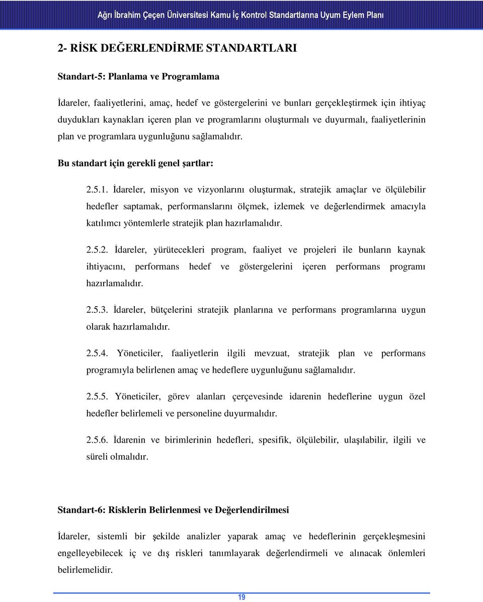 Bu standart için gerekli genel şartlar: 2.5.1.