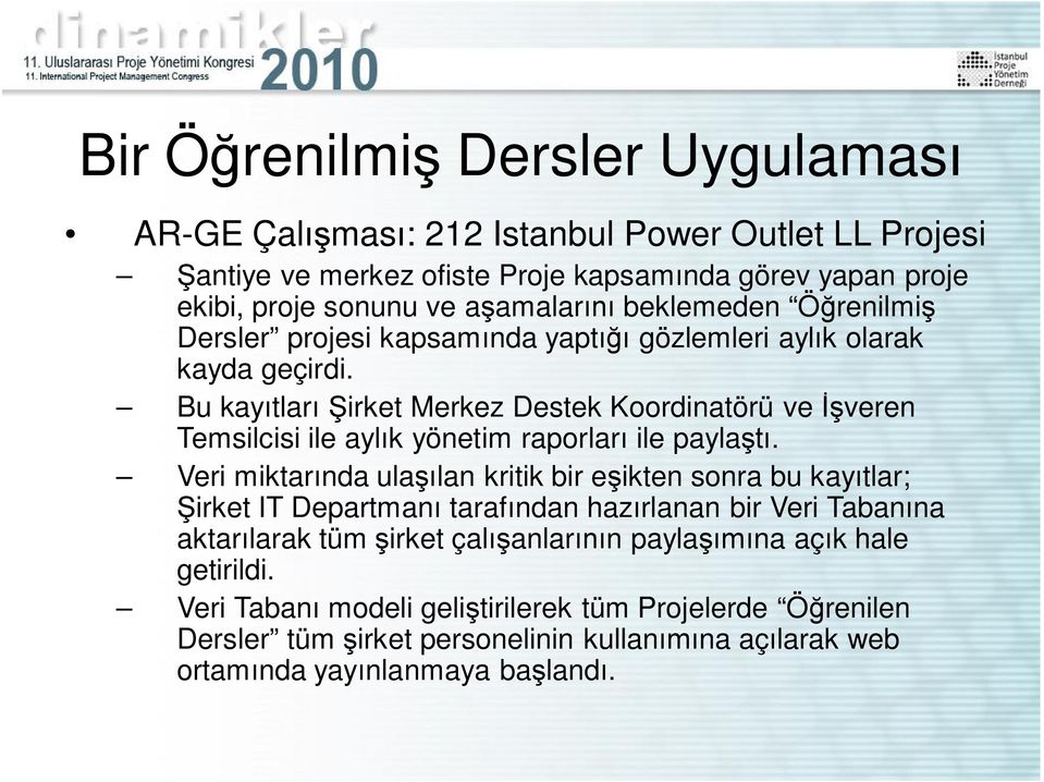 Bu kay tlar irket Merkez Destek Koordinatörü ve veren Temsilcisi ile ayl k yönetim raporlar ile payla.