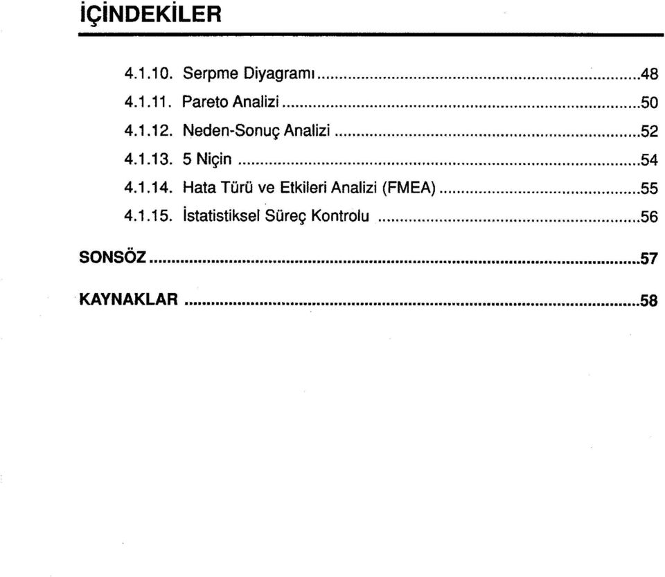 5 Niçin... 54 4.1.14. Hata Türü ve Etkileri Analizi (FM EA).