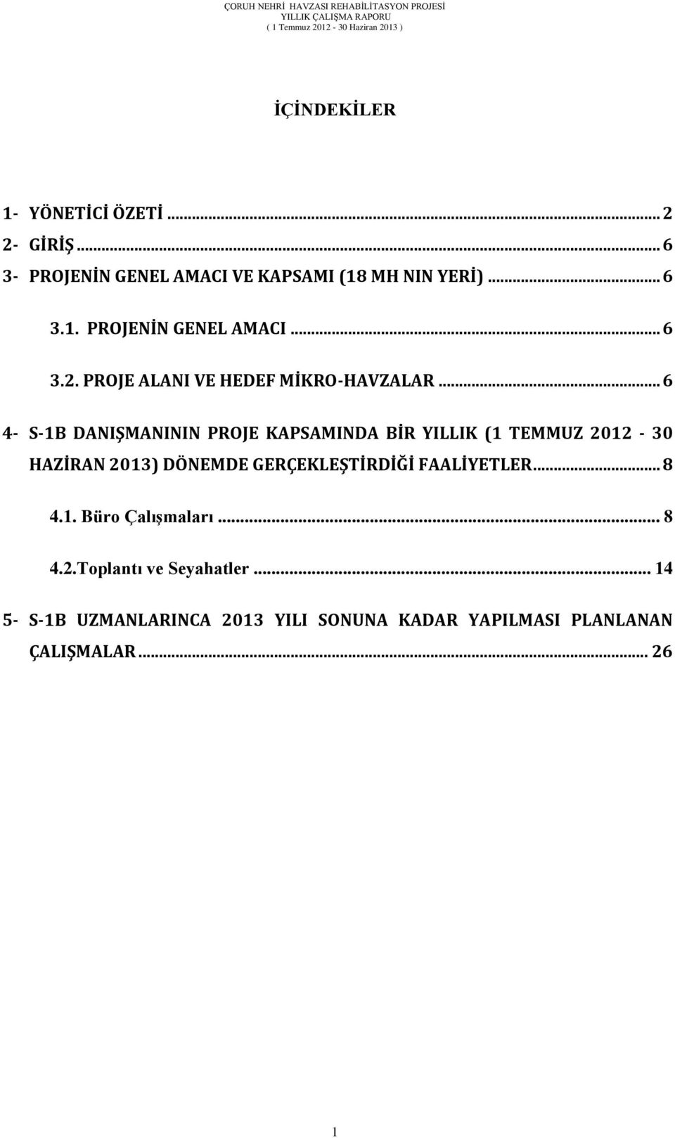 FAALİYETLER... 8 4.1. Büro Çalışmaları... 8 4.2.Toplantı ve Seyahatler.