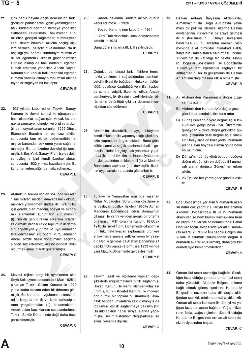 cumhuriyet rejimini ve ulusal egemenlik ilkesini güçlendirmiştir. Her üç inkılap da halk iradesini egemen kılmak amacına yöneliktir.