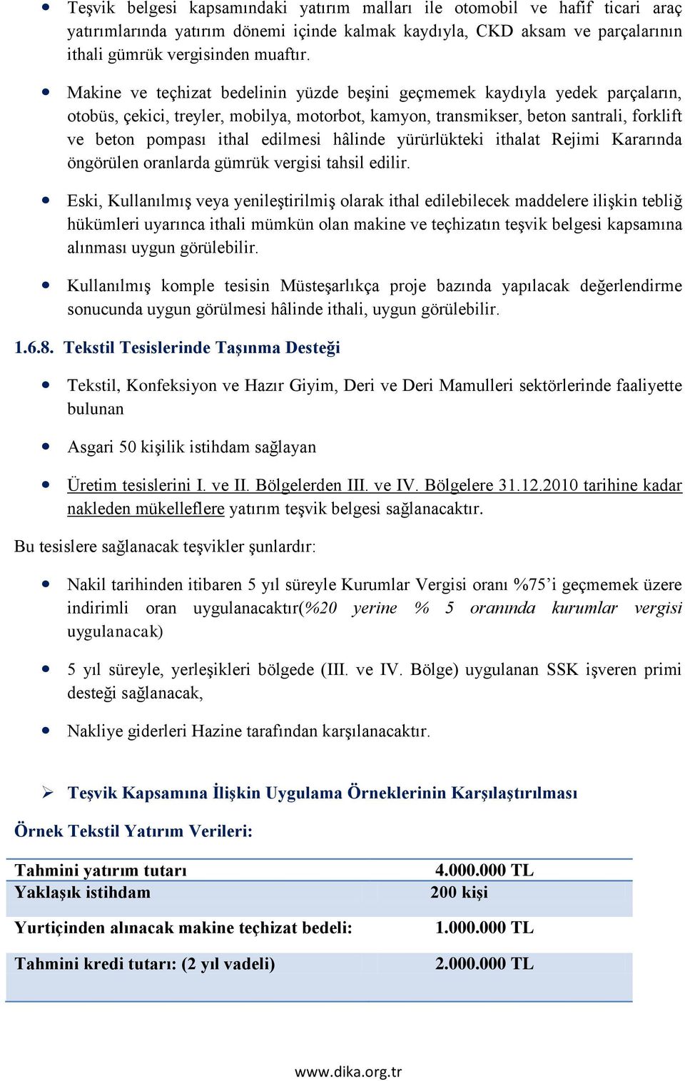 hâlinde yürürlükteki ithalat Rejimi Kararında öngörülen oranlarda gümrük vergisi tahsil edilir.