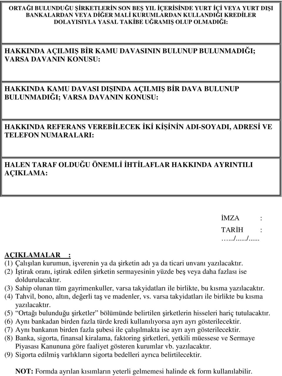 KİŞİNİN ADI-SOYADI, ADRESİ VE TELEFON NUMARALARI: HALEN TARAF OLDUĞU ÖNEMLİ İHTİLAFLAR HAKKINDA AYRINTILI AÇIKLAMA: İMZA : TARİH :.../.