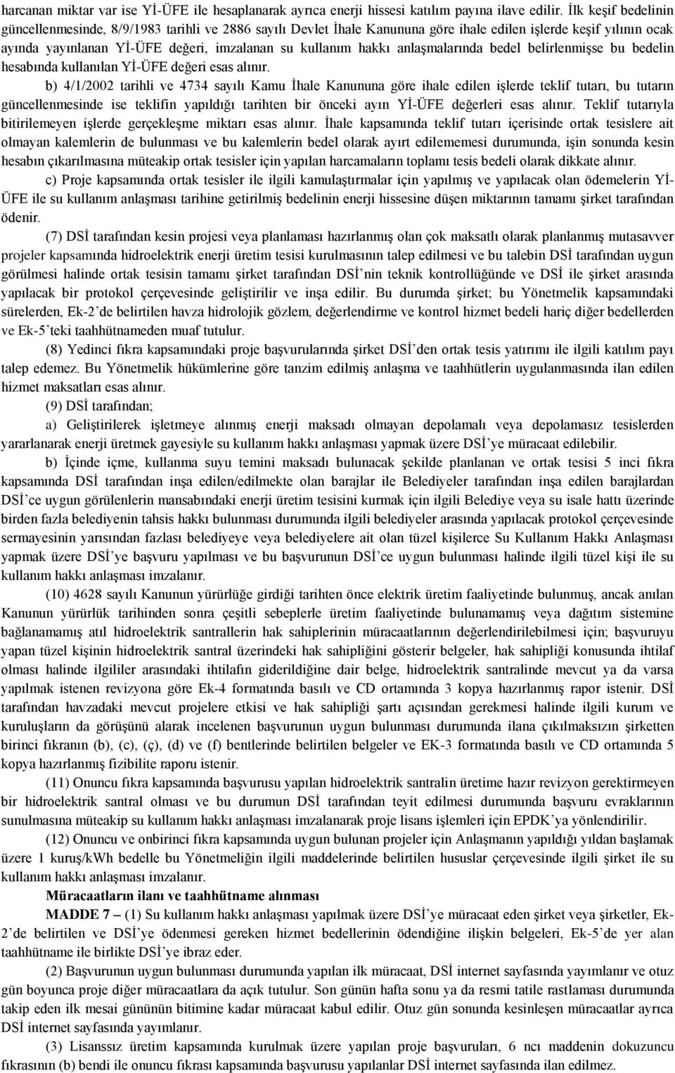 anlaşmalarında bedel belirlenmişse bu bedelin hesabında kullanılan Yİ-ÜFE değeri esas alınır.