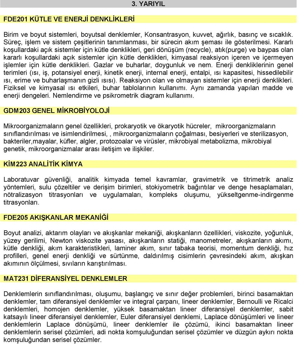 Kararlı koşullardaki açık sistemler için kütle denklikleri, geri dönüşüm (recycle), atık(purge) ve baypas olan kararlı koşullardaki açık sistemler için kütle denklikleri, kimyasal reaksiyon içeren ve