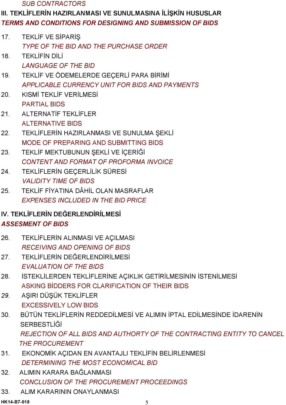 ALTERNATİF TEKLİFLER ALTERNATIVE BIDS 22. TEKLİFLERİN HAZIRLANMASI VE SUNULMA ŞEKLİ MODE OF PREPARING AND SUBMITTING BIDS 23.