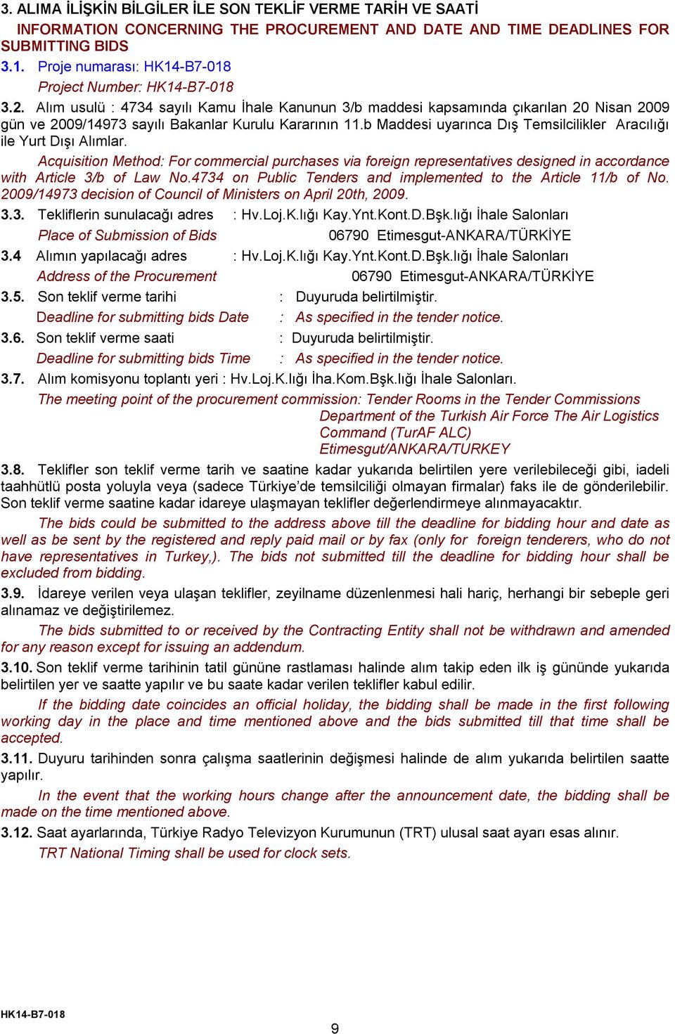 b Maddesi uyarınca Dış Temsilcilikler Aracılığı ile Yurt Dışı Alımlar. Acquisition Method: For commercial purchases via foreign representatives designed in accordance with Article 3/b of Law No.