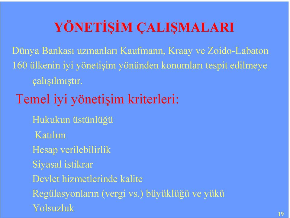 Temel iyi yönetişim kriterleri: Hukukun üstünlüğü Katılım Hesap verilebilirlik