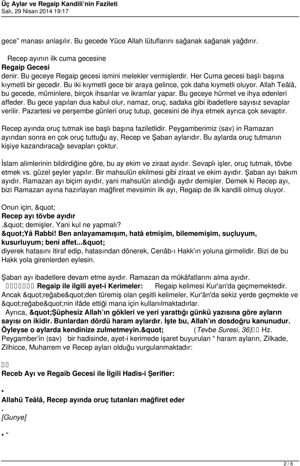 Bu geceye hürmet ve ihya edenleri affeder. Bu gece yapılan dua kabul olur, namaz, oruç, sadaka gibi ibadetlere sayısız sevaplar verilir.