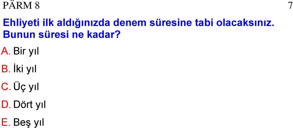 Bunun süresi ne kadar? A.