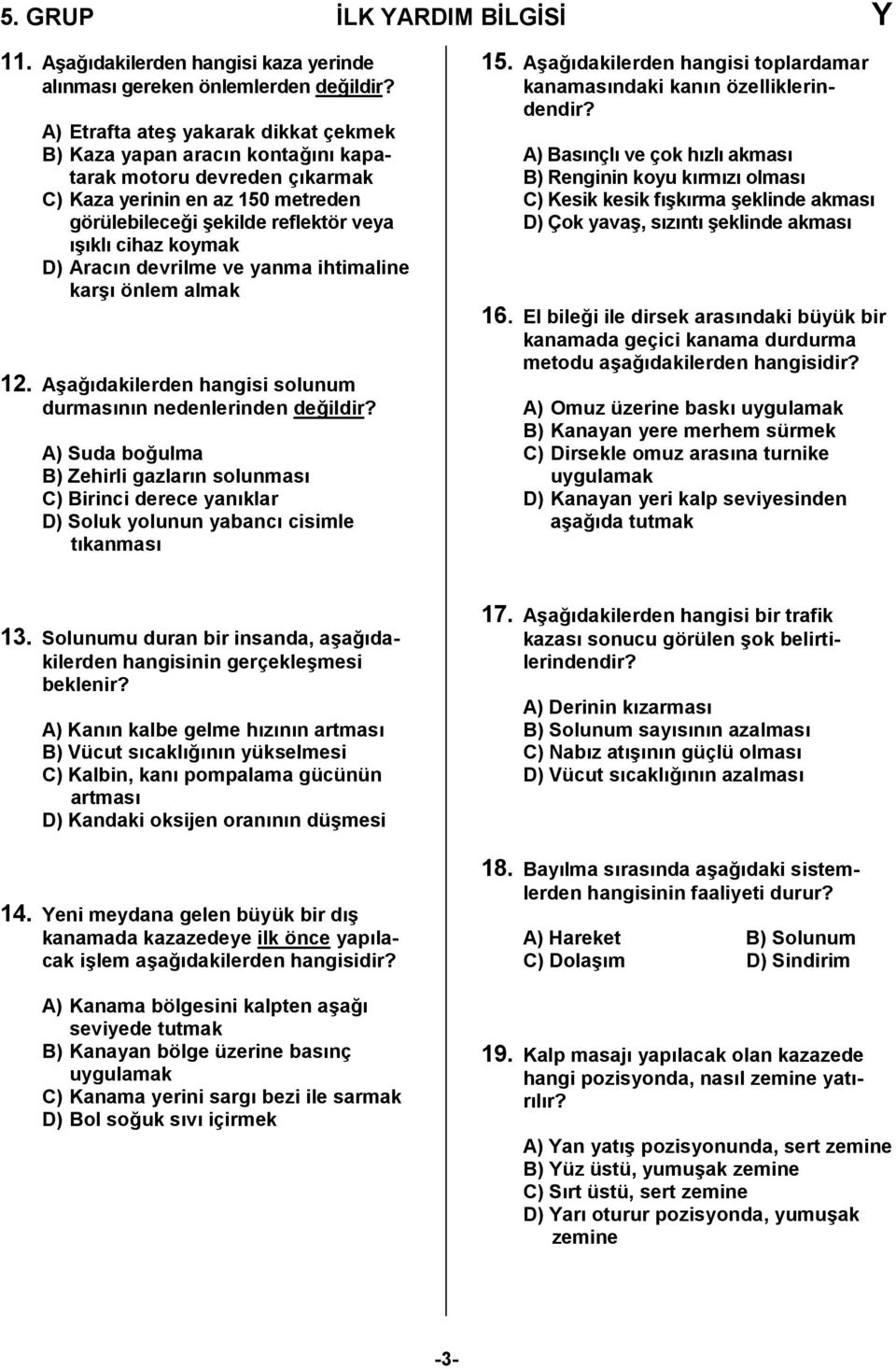 devrilme ve yanma ihtimaline kar6 önlem almak 12. A6a0dakilerden hangisi solunum durmasnn nedenlerinden de0ildir?