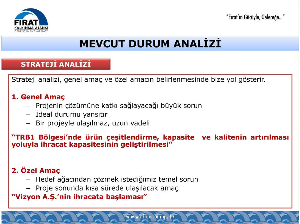 Bölgesi nde ürün çeşitlendirme, kapasite yoluyla ihracat kapasitesinin geliştirilmesi ve kalitenin artırılması 2.