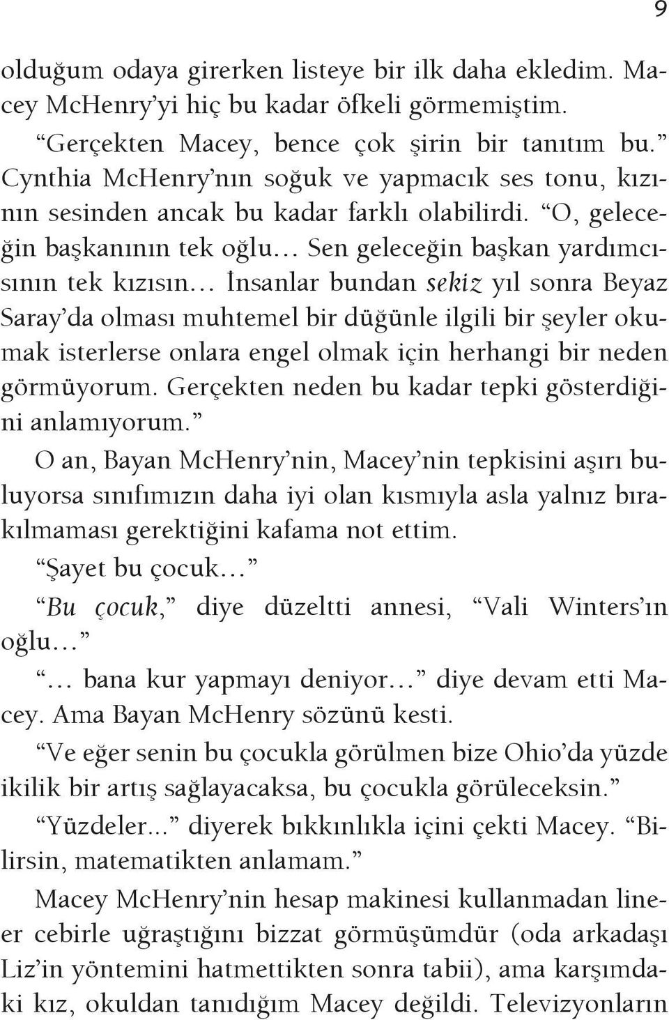 O, geleceğin başkanının tek oğlu Sen geleceğin başkan yardımcısının tek kızısın İnsanlar bundan sekiz yıl sonra Beyaz Saray da olması muhtemel bir düğünle ilgili bir şeyler okumak isterlerse onlara