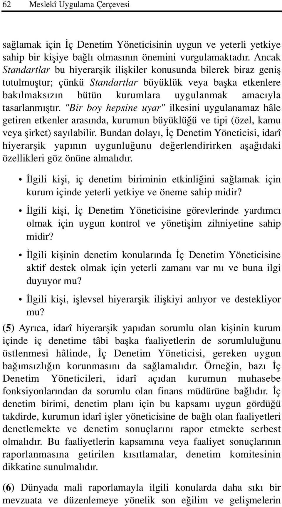 flt r. "Bir boy hepsine uyar" ilkesini uygulanamaz hâle getiren etkenler aras nda, kurumun büyüklü ü ve tipi (özel, kamu veya flirket) say labilir.