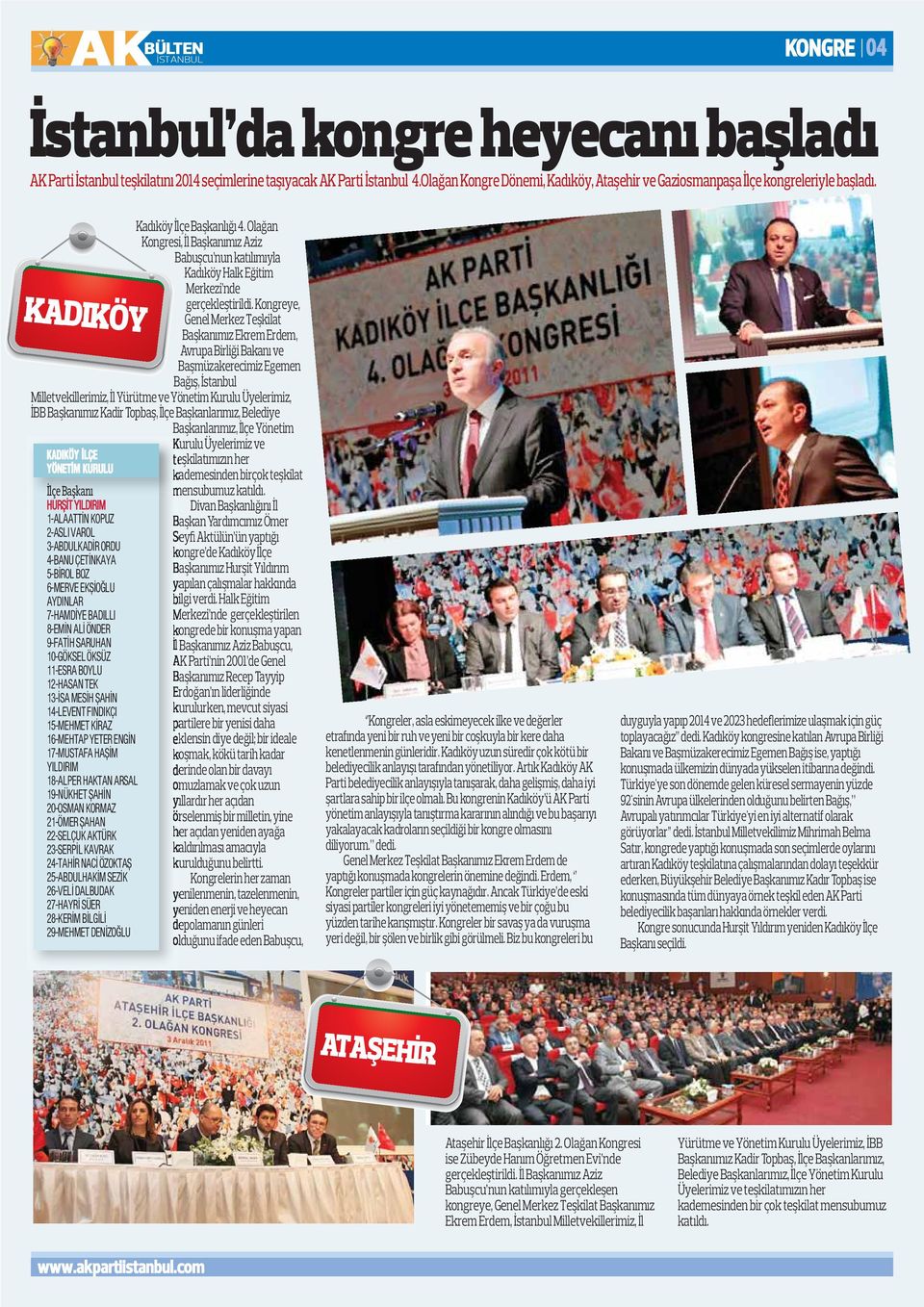 Olağan Kongresi, İl Başkanımız Aziz Babuşcu nun katılımıyla Kadıköy Halk Eğitim Merkezi nde gerçekleştirildi.