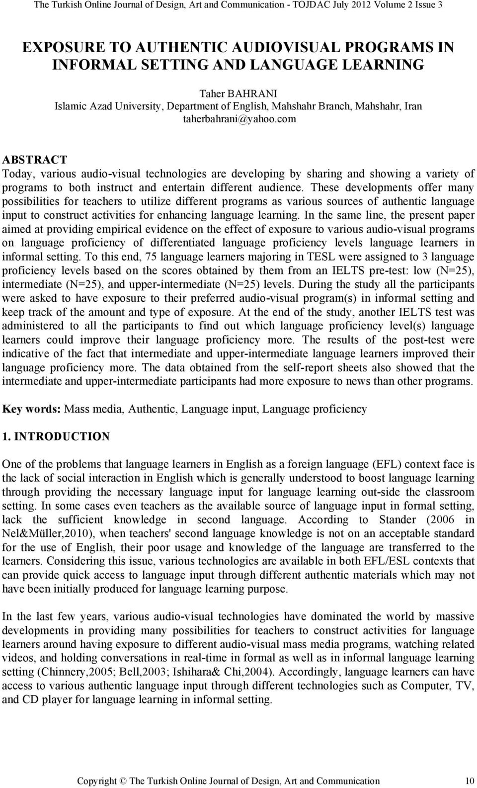 com ABSTRACT Today, various audio-visual technologies are developing by sharing and showing a variety of programs to both instruct and entertain different audience.