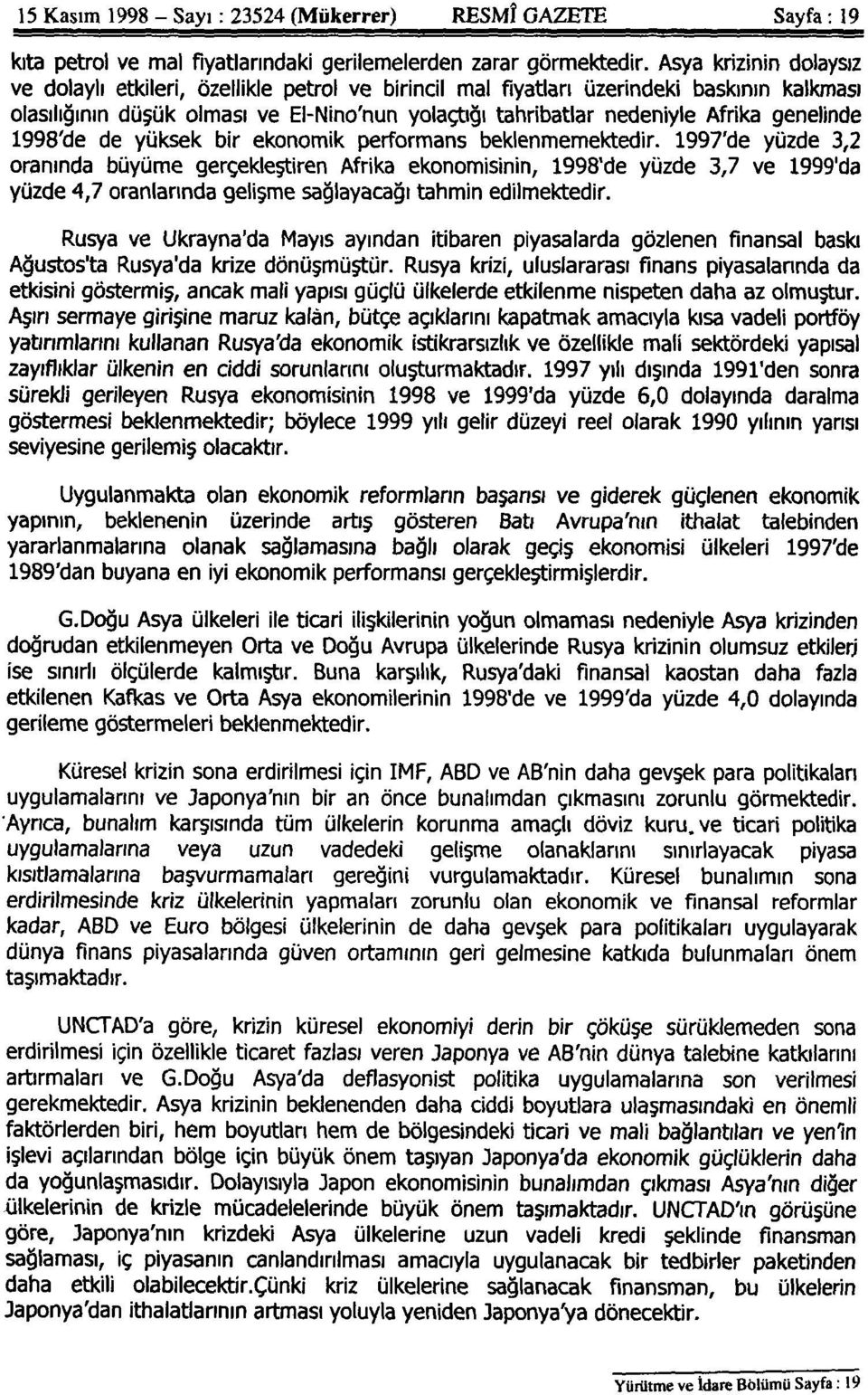 genelinde 1998'de de yüksek bir ekonomik performans beklenmemektedir.