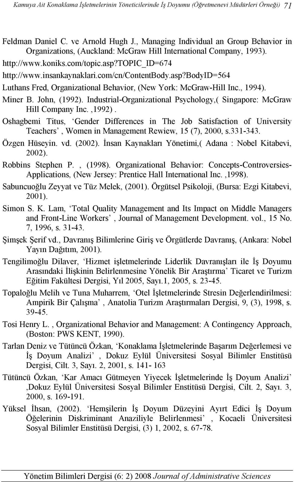 com/cn/contentbody.asp?bodyid=564 Luthans Fred, Organizational Behavior, (New York: McGraw-Hill Inc., 1994). Miner B. John, (1992).