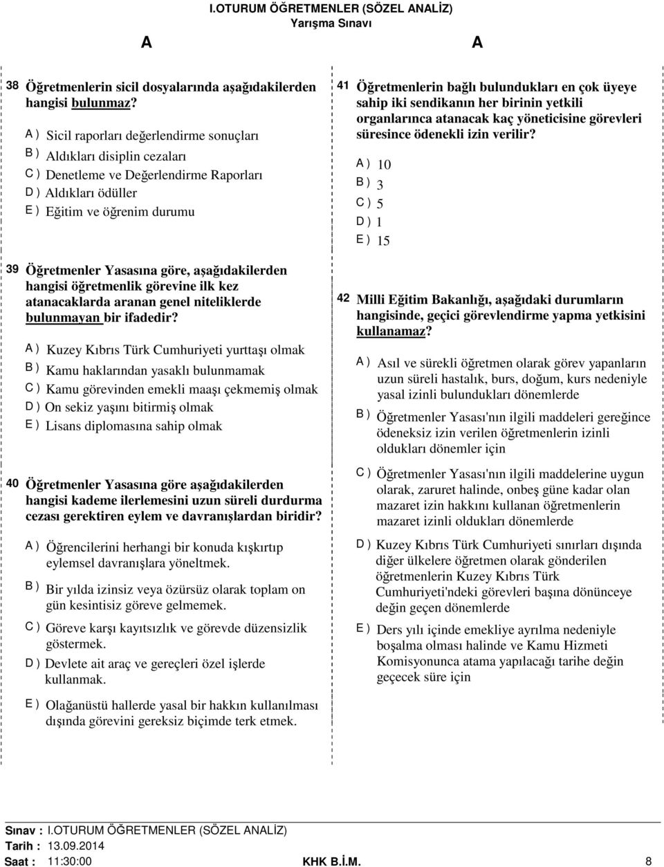 aşağıdakilerden hangisi öğretmenlik görevine ilk kez atanacaklarda aranan genel niteliklerde bulunmayan bir ifadedir?