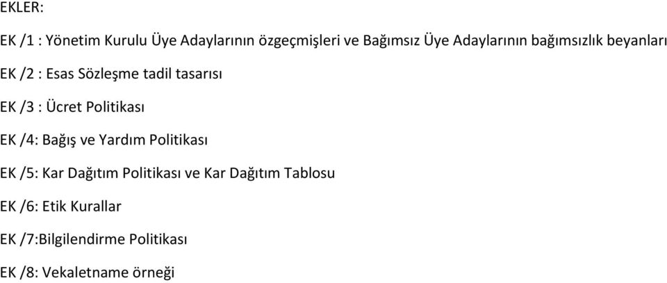 Ücret Politikası EK /4: Bağış ve Yardım Politikası EK /5: Kar Dağıtım Politikası ve