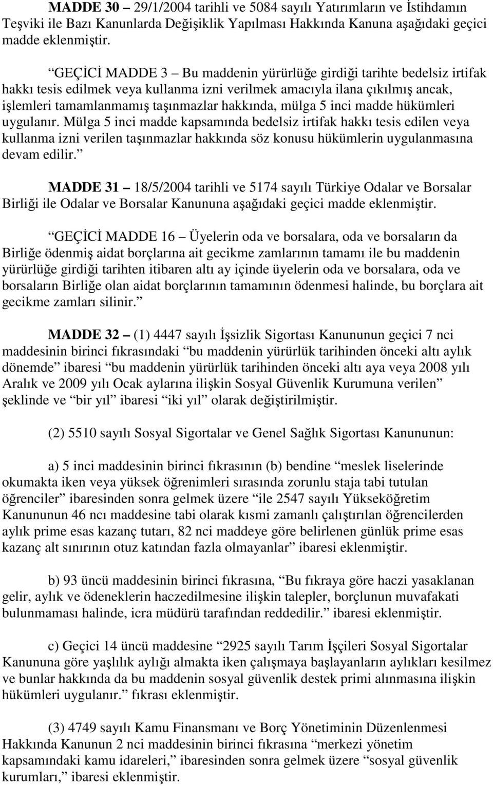 mülga 5 inci madde hükümleri uygulanır.