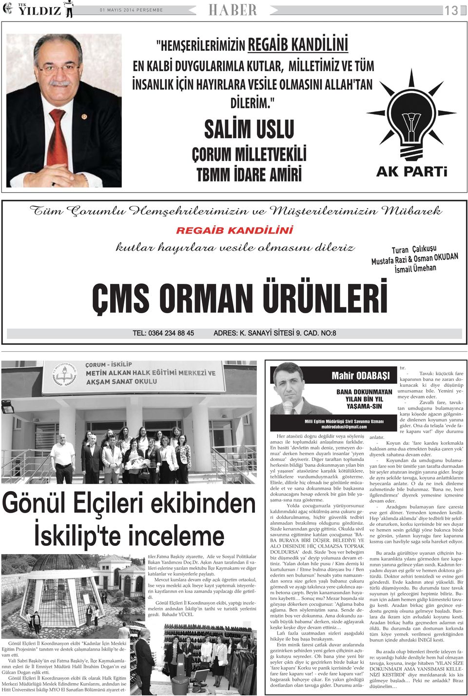 Osman OKUDAN Ýsmail Ümehan ÇMS ORMAN ÜRÜNLERÝ TEL: 0364 234 88 45 ADRES: K. SANAYÝ SÝTESÝ 9. CAD.