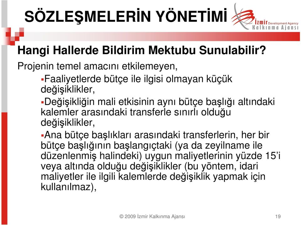 altındaki kalemler arasındaki transferle sınırlı olduğu değişiklikler, Ana bütçe başlıkları arasındaki transferlerin, her bir bütçe başlığının