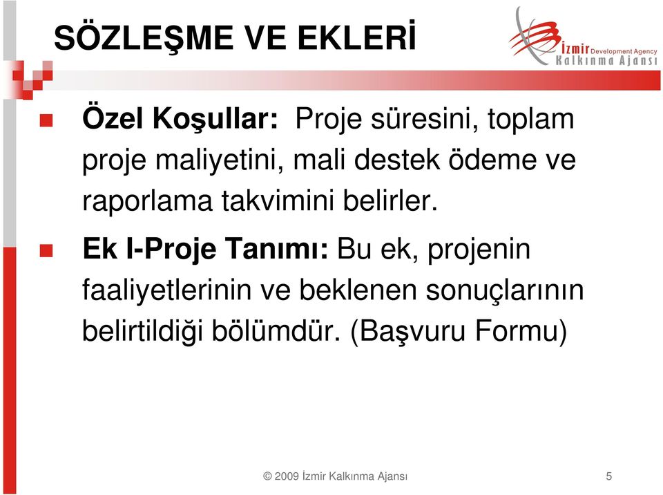 Ek I-Proje Tanımı: Bu ek, projenin faaliyetlerinin ve beklenen