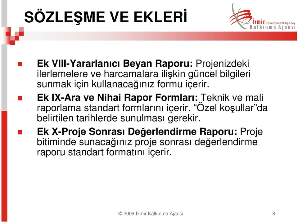 Ek IX-Ara ve Nihai Rapor Formları: Teknik ve mali raporlama standart formlarını içerir.