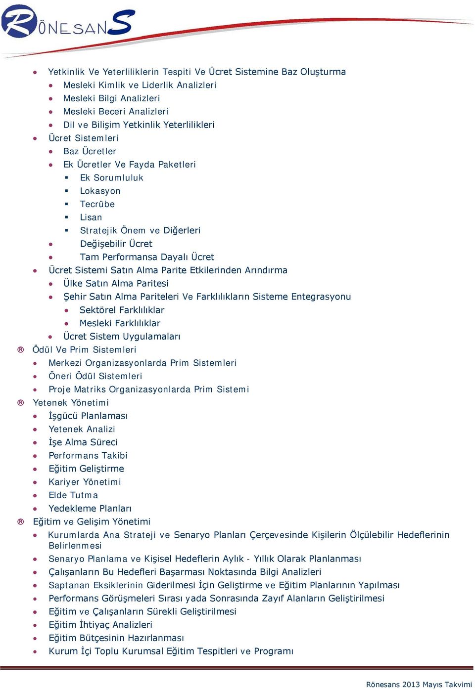 Parite Etkilerinden Arındırma Ülke Satın Alma Paritesi Şehir Satın Alma Pariteleri Ve Farklılıkların Sisteme Entegrasyonu Sektörel Farklılıklar Mesleki Farklılıklar Ücret Sistem Uygulamaları Ödül Ve