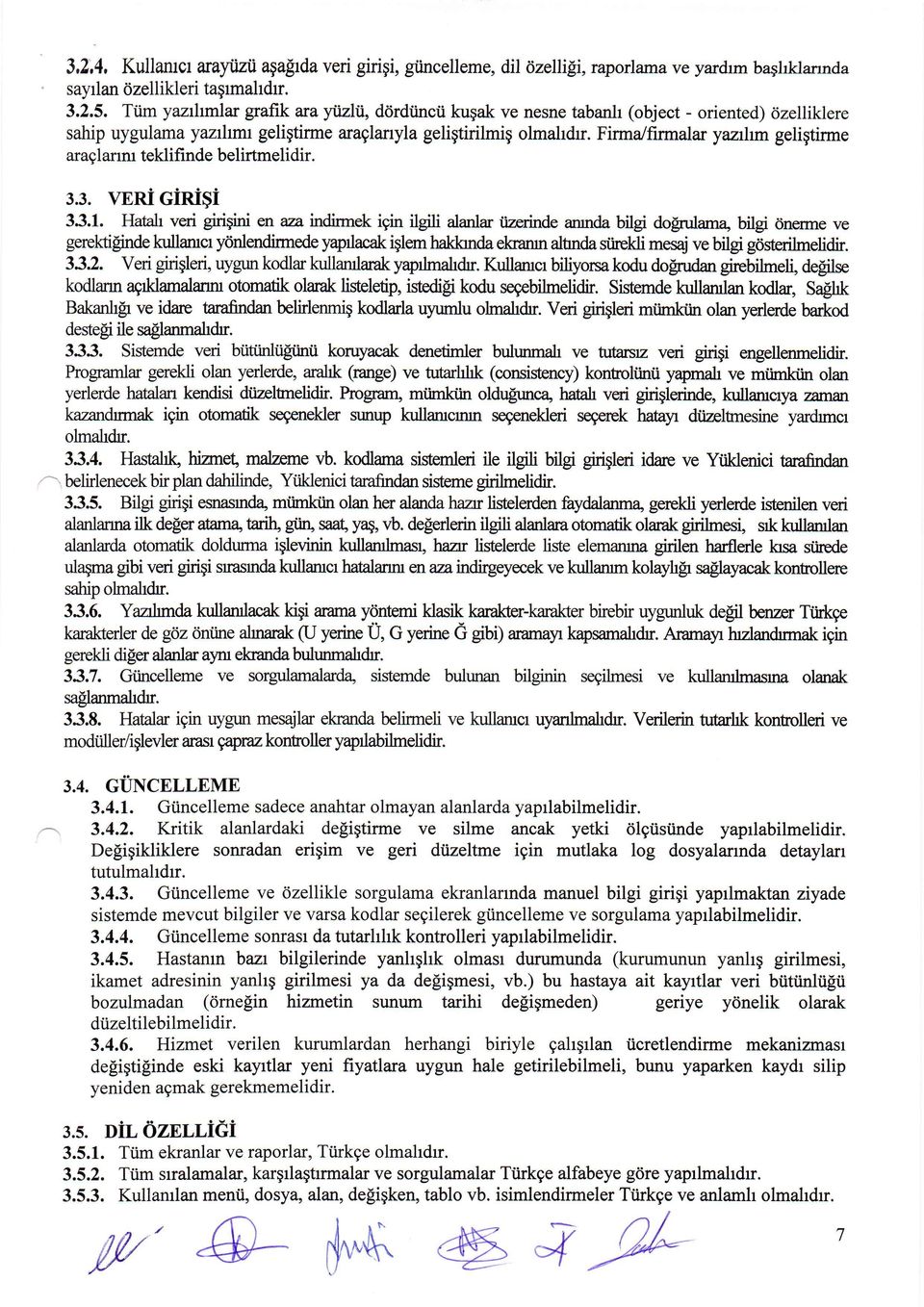 Firma/firmalar yazrhm geligtirme araglanru teklifinde belirtmelidir. 3.3. veri CiniSi 33.1.