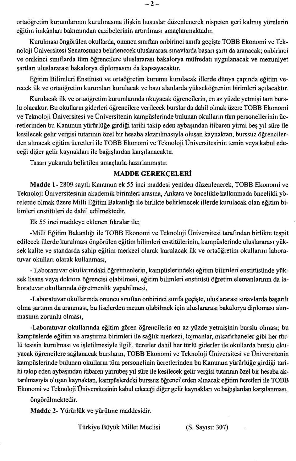 onikinci sınıflarda tüm öğrencilere uluslararası bakalorya müfredatı uygulanacak ve mezuniyet şartlan uluslararası bakalorya diplomasını da kapsayacaktır.