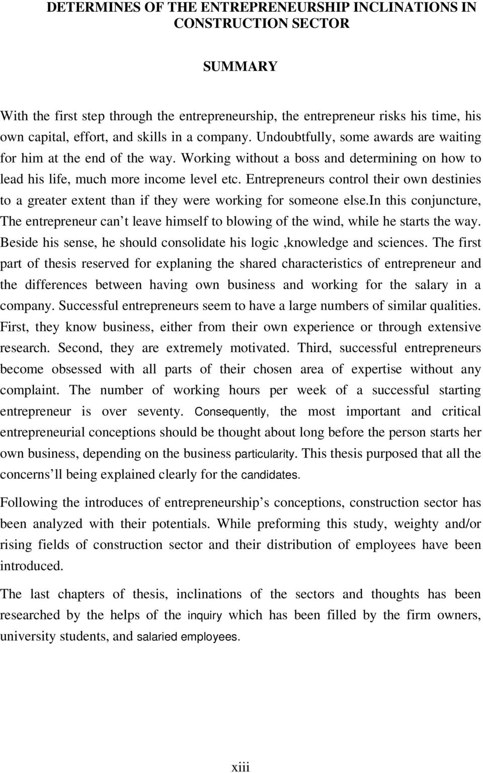 Entrepreneurs control their own destinies to a greater extent than if they were working for someone else.