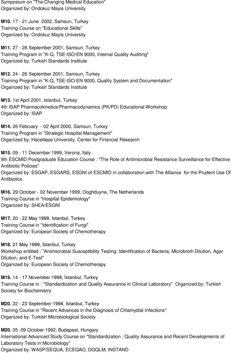 27-28 September 2001, Samsun, Turkey Training Program in "K-Q, TSE-ISO-EN 9000, Internal Quality Auditing" Organized by: Turkish Standards Institute M12.